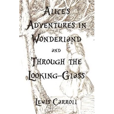 Alice's Adventures in Wonderland and Through the Looking-Glass