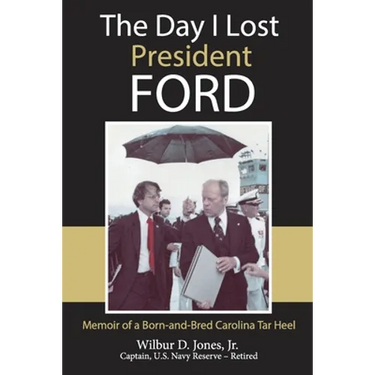 The Day I Lost President Ford: Memoir of a Born-and-Bred Carolina Tar Heel