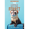 The Little Ferret: How to Care for Ferrets