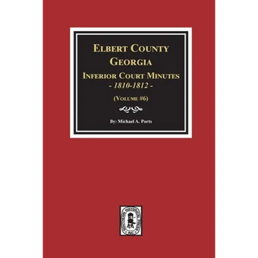 Elbert County, Georgia Inferior Court Minutes 1810-1812. (Volume #6)