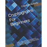 Cryptograms For Beginners: Familiar sayings, a book of easy cryptograms for learners if your interested in solving ciphers, working out codes the
