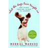 What the Dogs Have Taught Me: And Other Amazing Things I've Learned