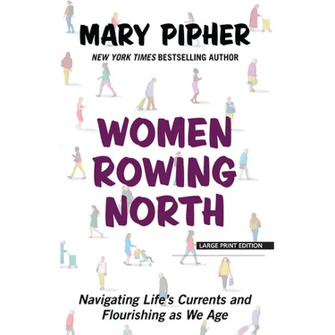 Women Rowing North: Navigating Life's Currents and Flourishing as We Age