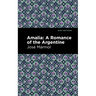 Amalia: A Romance of the Argentine