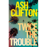 Twice the Trouble