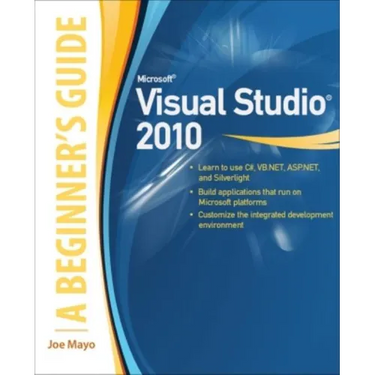Microsoft Visual Studio 2010: A Beginner's Guide
