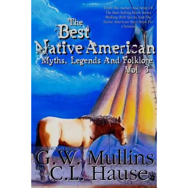The Best Native American Myths, Legends, and Folklore Vol.3