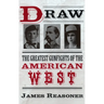 Draw: The Greatest Gunfights of the American West