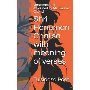 Shri Hanuman Chalisa with meaning of verses: verse meaning explained by Mr. Gaurav Choksi