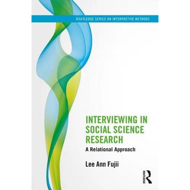 Interviewing in Social Science Research: A Relational Approach