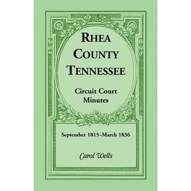 Rhea County, Tennessee Circuit Court Minutes, September 1815-March 1836