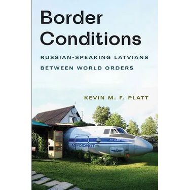 Border Conditions: Russian-Speaking Latvians Between World Orders