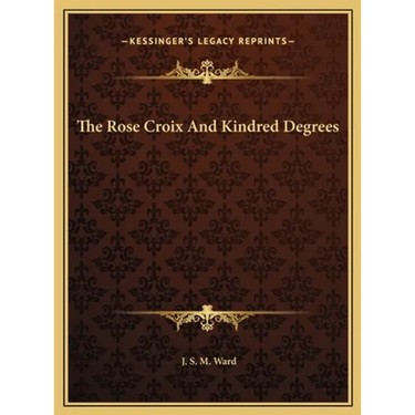 The Rose Croix and Kindred Degrees