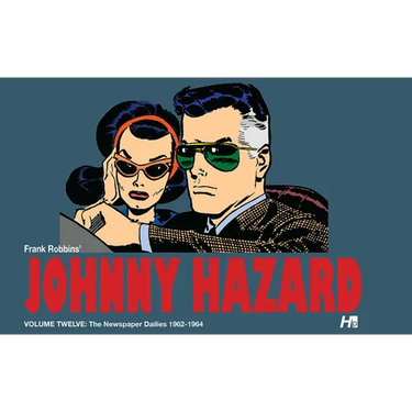 Johnny Hazard: The Newspaper Dailies Volume 12: 1962-1964
