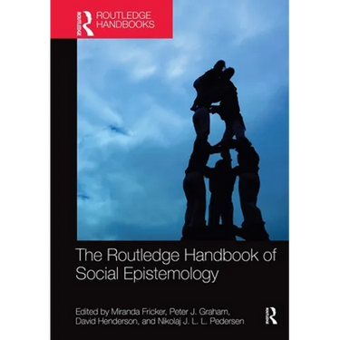The Routledge Handbook of Social Epistemology