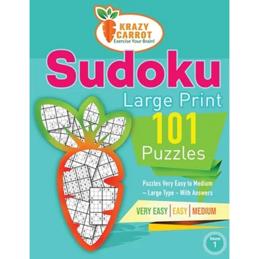 Sudoku Large Print 101: Very Easy to Medium Levels - More Than 100 Puzzles - Large Type - With Answers - Volume 1
