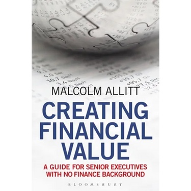 Creating Financial Value: A Guide for Senior Executives with No Finance Background