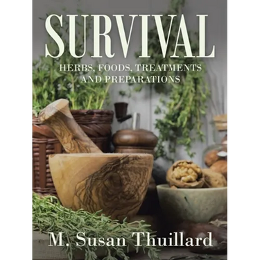 Survival: Herbs, Foods, Treatments and Preparations