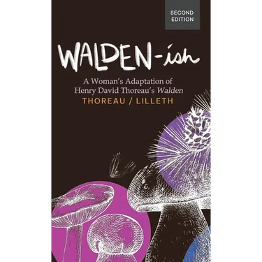 Walden-ish: A Woman's Adaptation of Henry David Thoreau's "Walden"