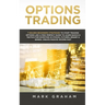 Options Trading: 7 Golden Beginners Strategies to Start Trading Options Like a PRO! Perfect Guide to Learn Basics & Tactics for Investing in Stocks, F
