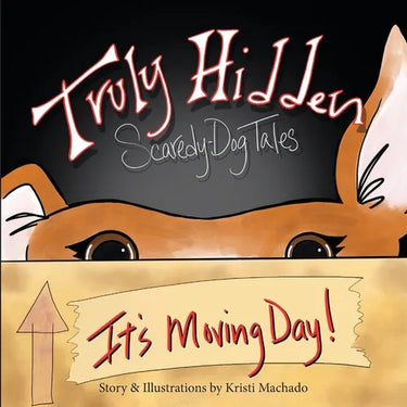 Truly Hidden, Scaredy-Dog Tales: It's Moving Day!