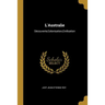 L'Australie: Découverte, Colonisation, Civilisation