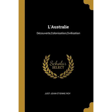 L'Australie: Découverte, Colonisation, Civilisation