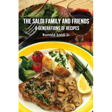 The Saldi Family and Friends: 8 Generations of Cooking