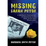 Missing Sarah Pryor: A Mother's Testimony of Choosing Love over Grief and Emptiness