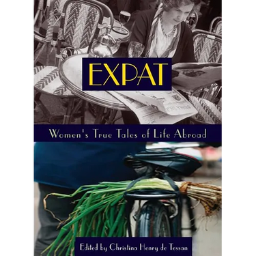 Expat: Women's True Tales of Life Abroad