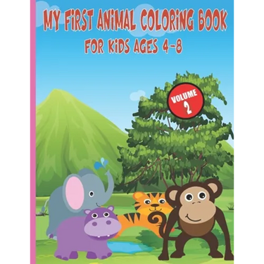 My First Animal Coloring Book For Kids Ages 4-8: Easy, Large, Giant, Simple Picture Coloring Books for Toddlers, Kids Ages 2-4, Early Learning, My Fir