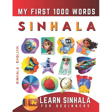 Learn Sinhala for Beginners, My First 1000 Words: Bilingual Sinhala - English Language Learning Book for Kids & Adults