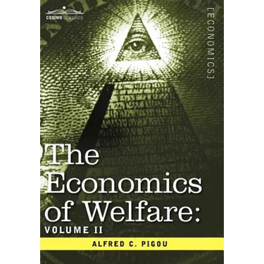 The Economics of Welfare: Volume II