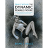 Draw It With Me - The Dynamic Female Figure: Anatomical, Gestural, Comic & Fine Art Studies of the Female Form in Dramatic Poses