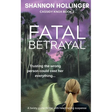 Fatal Betrayal: A twisty crime thriller with heart-racing suspense