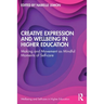 Creative Expression and Wellbeing in Higher Education: Making and Movement as Mindful Moments of Self-Care