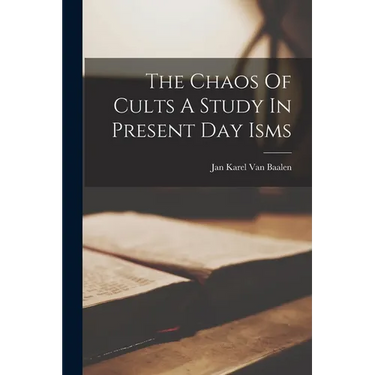The Chaos Of Cults A Study In Present Day Isms