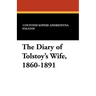 The Diary of Tolstoy's Wife, 1860-1891