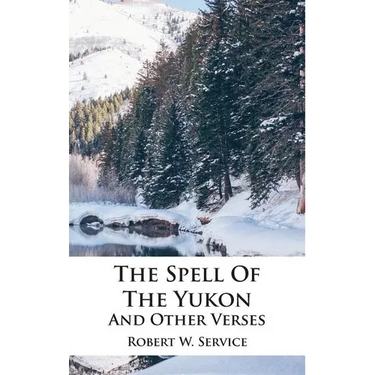 The Spell Of The Yukon And Other Verses