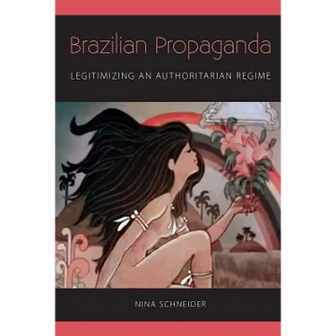Brazilian Propaganda: Legitimizing an Authoritarian Regime