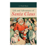Life and Adventures of Santa Claus: Christmas Classic