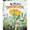 My Life as a Dandelion