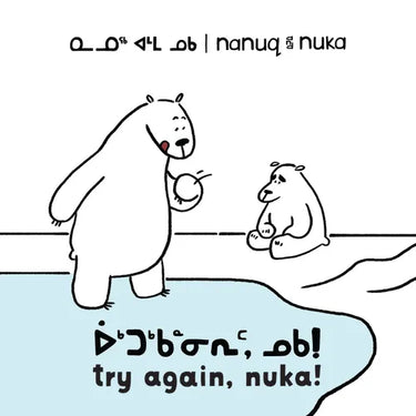 Nanuq and Nuka: Try Again, Nuka!: Bilingual Inuktitut and English Edition