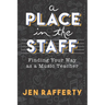 A Place in the Staff: Finding Your Way as a Music Teacher