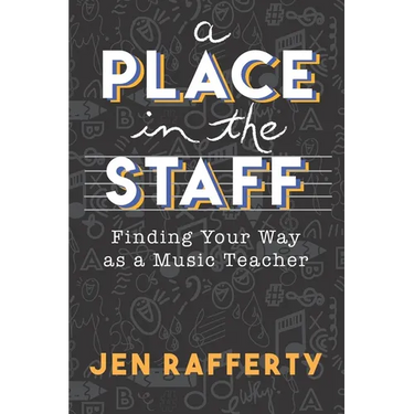 A Place in the Staff: Finding Your Way as a Music Teacher