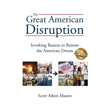The Great American Disruption: Invoking Reason to Restore the American Dream
