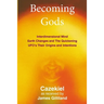 Becoming Gods