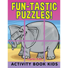Fun-tastic Puzzles!: Activity Book Kids