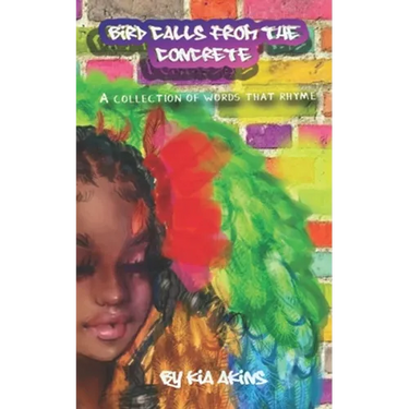 Bird Calls From the Concrete: A Collection of Words That Rhyme