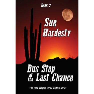 Bus Stop at the Last Chance: Book 2 in the Loni Wagner Crime Fiction Series